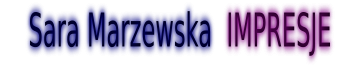 Sara  Marzewska „Impresje”